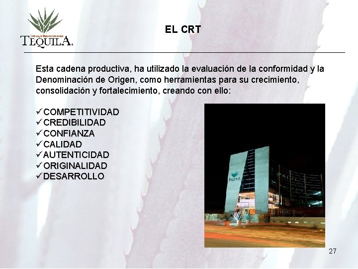 EL CRT Esta cadena productiva, ha utilizado la evaluación de la conformidad y la