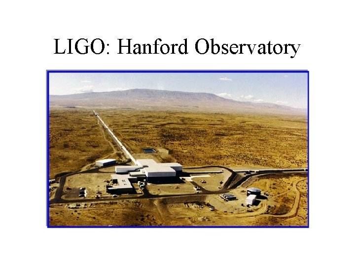 LIGO: Hanford Observatory 