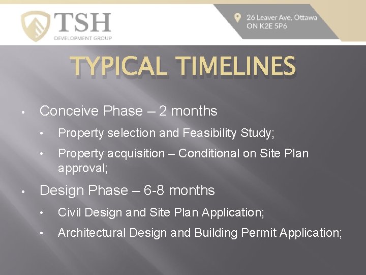TYPICAL TIMELINES • • Conceive Phase – 2 months • Property selection and Feasibility