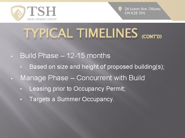 TYPICAL TIMELINES • Build Phase – 12 -15 months • • (CONT’D) Based on