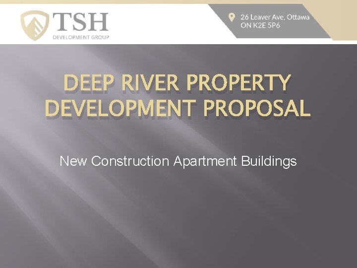 DEEP RIVER PROPERTY DEVELOPMENT PROPOSAL New Construction Apartment Buildings 