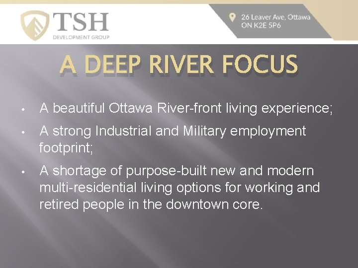 A DEEP RIVER FOCUS • A beautiful Ottawa River-front living experience; • A strong