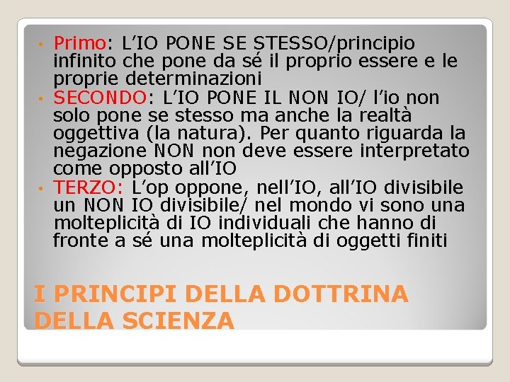 Primo: L’IO PONE SE STESSO/principio infinito che pone da sé il proprio essere e