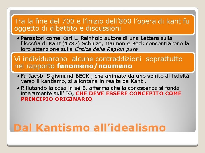 Tra la fine del 700 e l’inizio dell’ 800 l’opera di kant fu oggetto Tra la fine del 700 e l’inizio dell’ 800 l’opera di kant fu oggetto