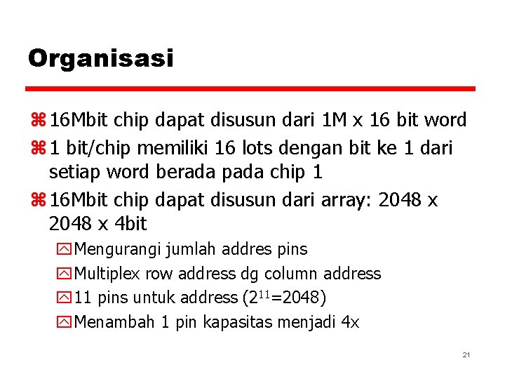 Organisasi z 16 Mbit chip dapat disusun dari 1 M x 16 bit word