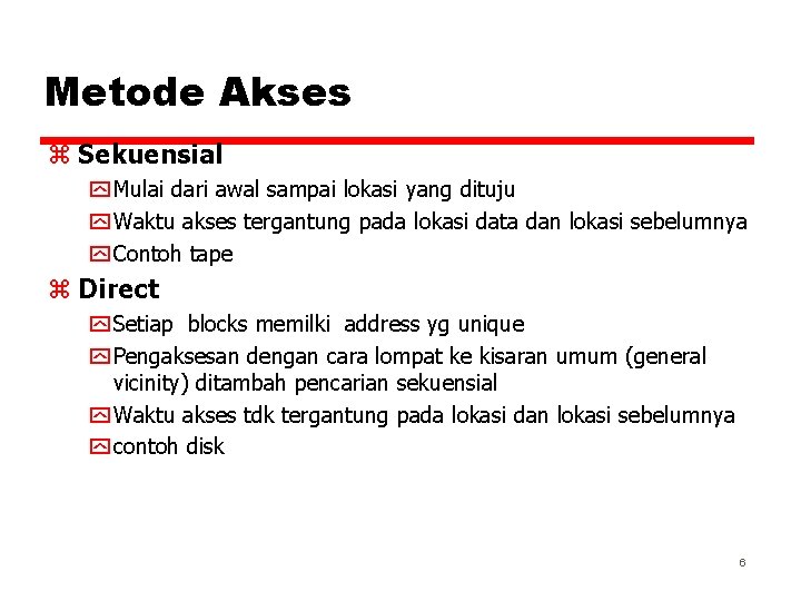 Metode Akses z Sekuensial y Mulai dari awal sampai lokasi yang dituju y Waktu