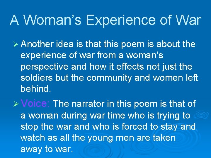 A Woman’s Experience of War Ø Another idea is that this poem is about
