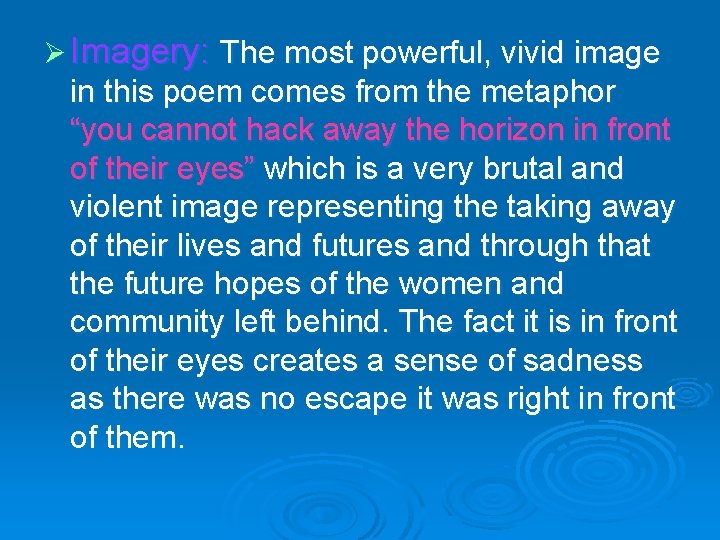 Ø Imagery: The most powerful, vivid image in this poem comes from the metaphor