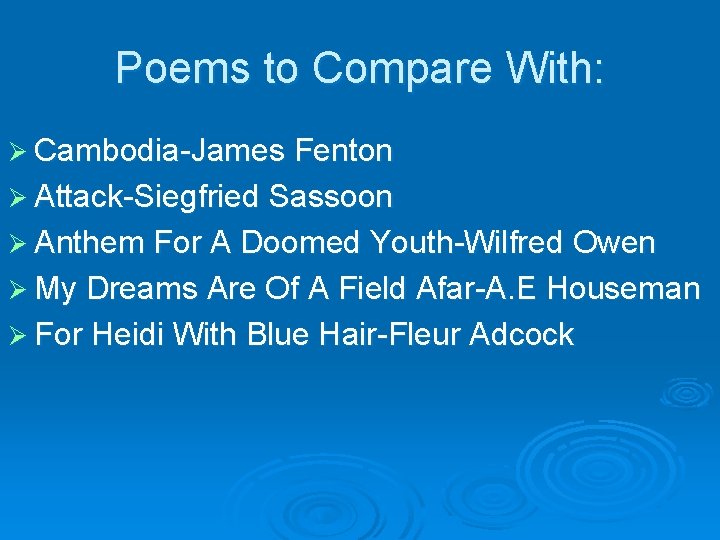 Poems to Compare With: Ø Cambodia-James Fenton Ø Attack-Siegfried Sassoon Ø Anthem For A