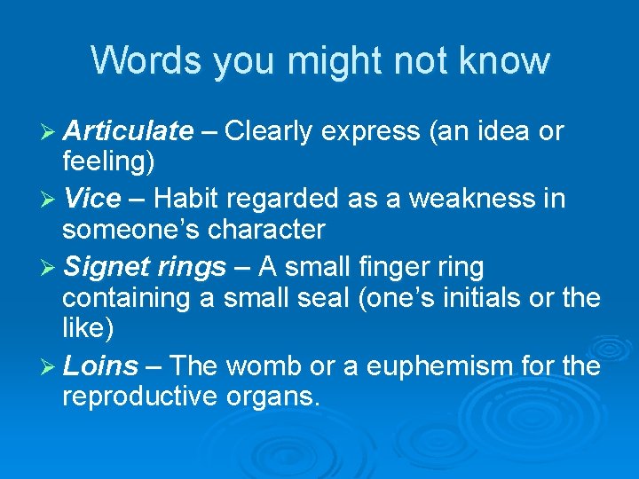 Words you might not know Ø Articulate – Clearly express (an idea or feeling)