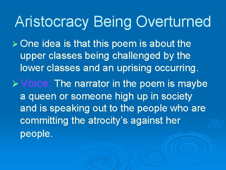 Aristocracy Being Overturned Ø One idea is that this poem is about the upper