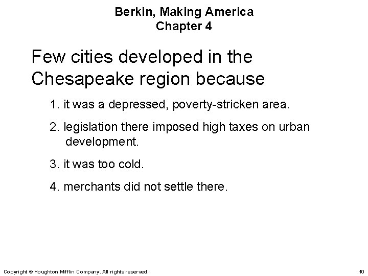Berkin, Making America Chapter 4 Few cities developed in the Chesapeake region because 1.
