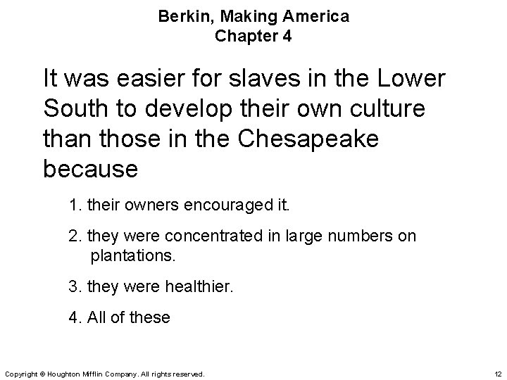 Berkin, Making America Chapter 4 It was easier for slaves in the Lower South
