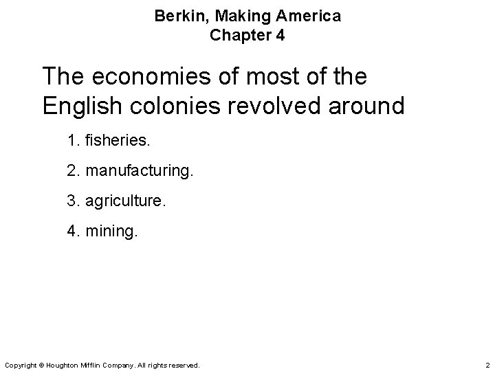 Berkin, Making America Chapter 4 The economies of most of the English colonies revolved