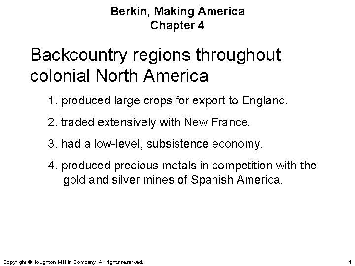 Berkin, Making America Chapter 4 Backcountry regions throughout colonial North America 1. produced large