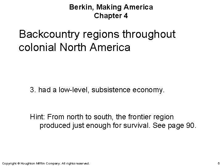 Berkin, Making America Chapter 4 Backcountry regions throughout colonial North America 3. had a