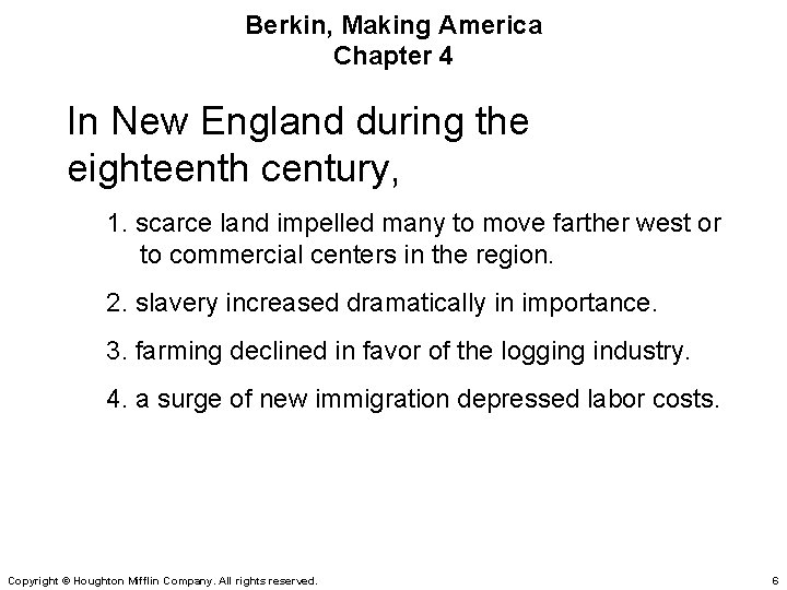 Berkin, Making America Chapter 4 In New England during the eighteenth century, 1. scarce