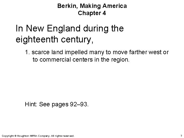 Berkin, Making America Chapter 4 In New England during the eighteenth century, 1. scarce