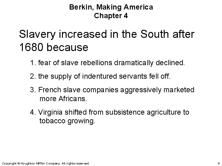 Berkin, Making America Chapter 4 Slavery increased in the South after 1680 because 1.