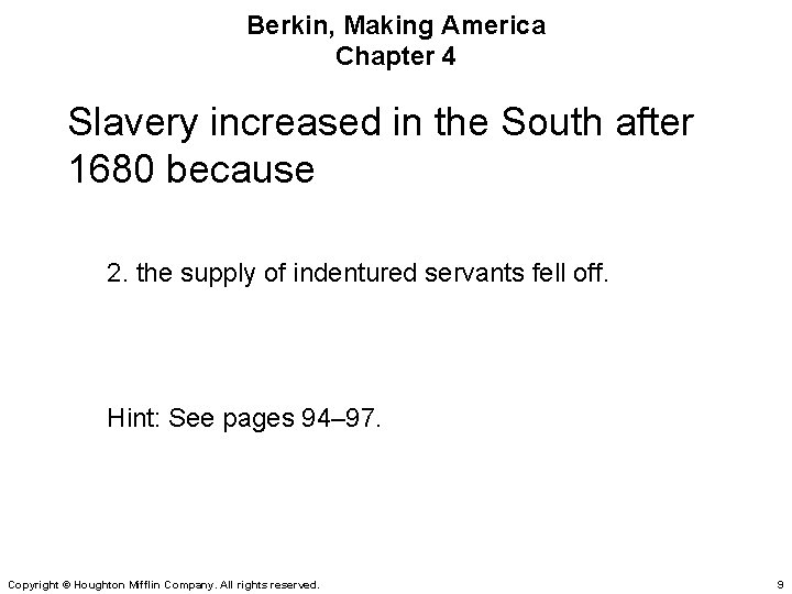 Berkin, Making America Chapter 4 Slavery increased in the South after 1680 because 2.