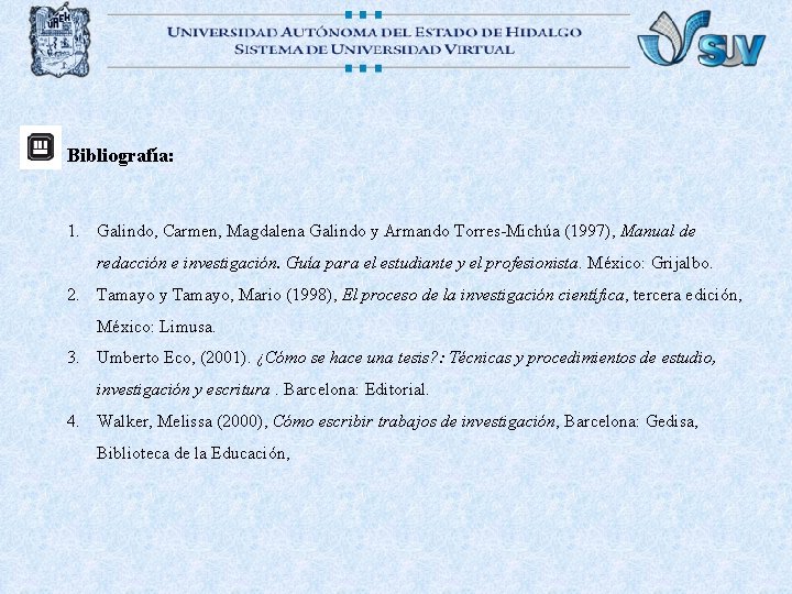 Bibliografía: 1. Galindo, Carmen, Magdalena Galindo y Armando Torres-Michúa (1997), Manual de redacción e