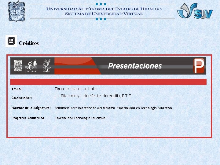 Créditos Título : Colaborador: Tipos de citas en un texto L. I. Silvia Mireya