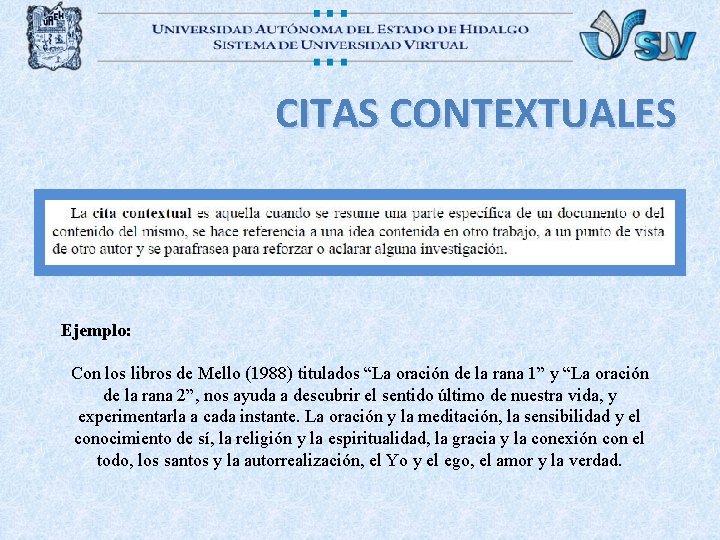 CITAS CONTEXTUALES Ejemplo: Con los libros de Mello (1988) titulados “La oración de la