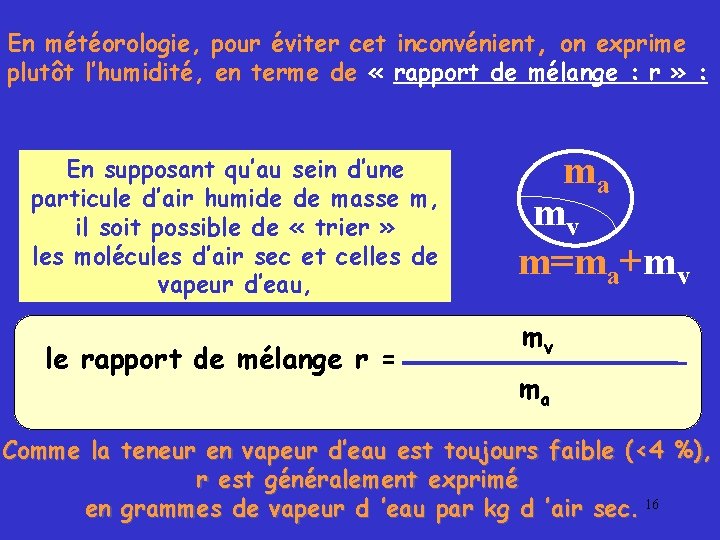 En météorologie, pour éviter cet inconvénient, on exprime plutôt l’humidité, en terme de «