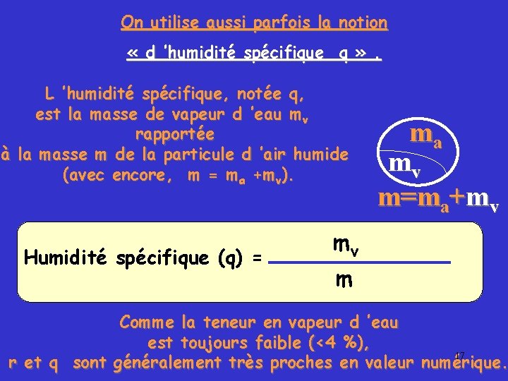 On utilise aussi parfois la notion « d ’humidité spécifique q » . L