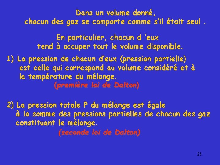 Dans un volume donné, chacun des gaz se comporte comme s’il était seul. En