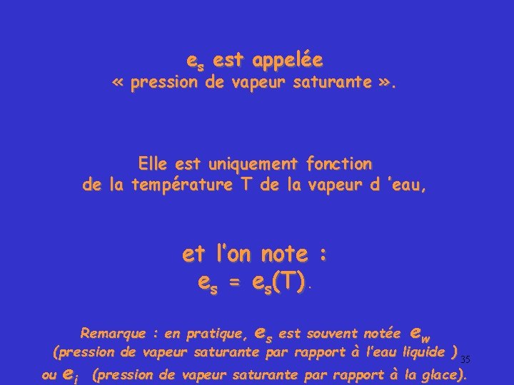 es est appelée « pression de vapeur saturante » . Elle est uniquement fonction