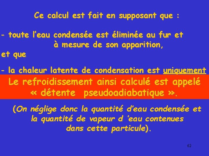 Ce calcul est fait en supposant que : - toute l’eau condensée est éliminée