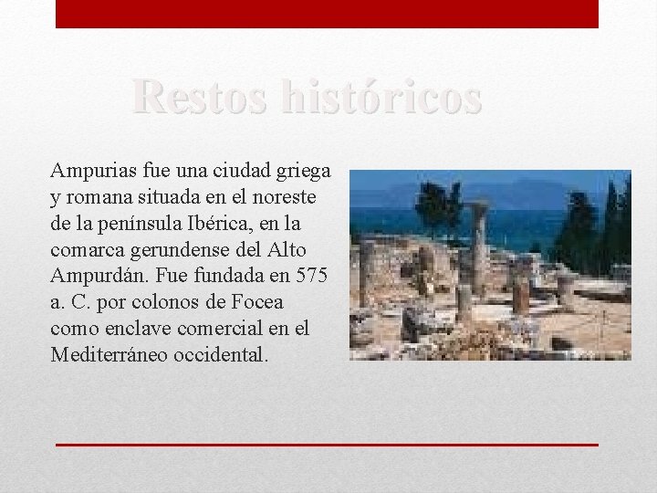 Restos históricos Ampurias fue una ciudad griega y romana situada en el noreste de