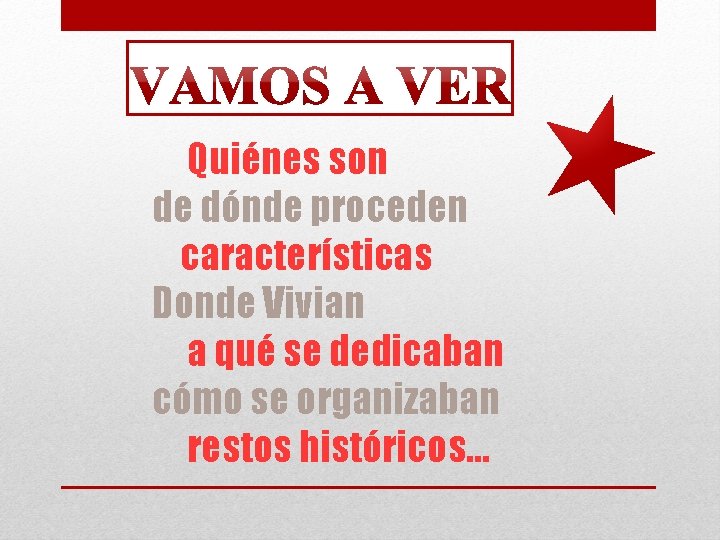 Quiénes son de dónde proceden características Donde Vivian a qué se dedicaban cómo se