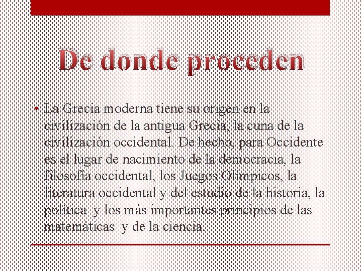 De donde proceden • La Grecia moderna tiene su origen en la civilización de