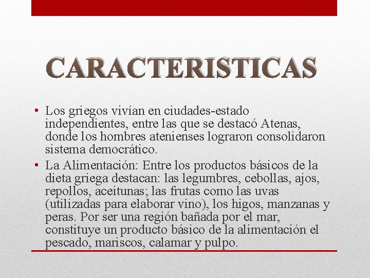 CARACTERISTICAS • Los griegos vivían en ciudades-estado independientes, entre las que se destacó Atenas,