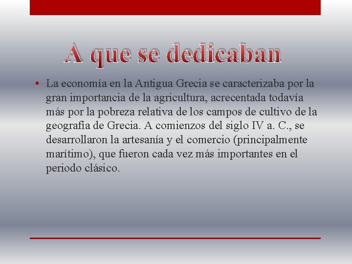 A que se dedicaban • La economía en la Antigua Grecia se caracterizaba por