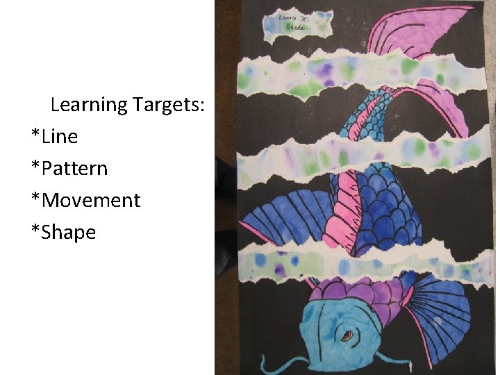 Learning Targets: *Line *Pattern *Movement *Shape 