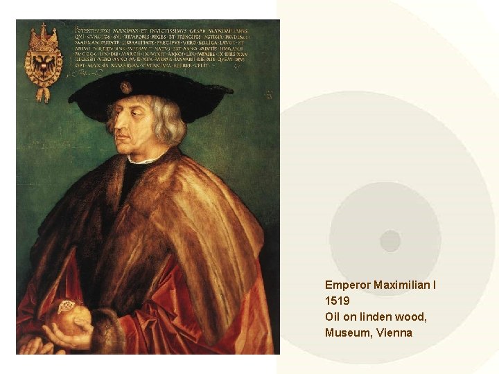 Emperor Maximilian I 1519 Oil on linden wood, Museum, Vienna 