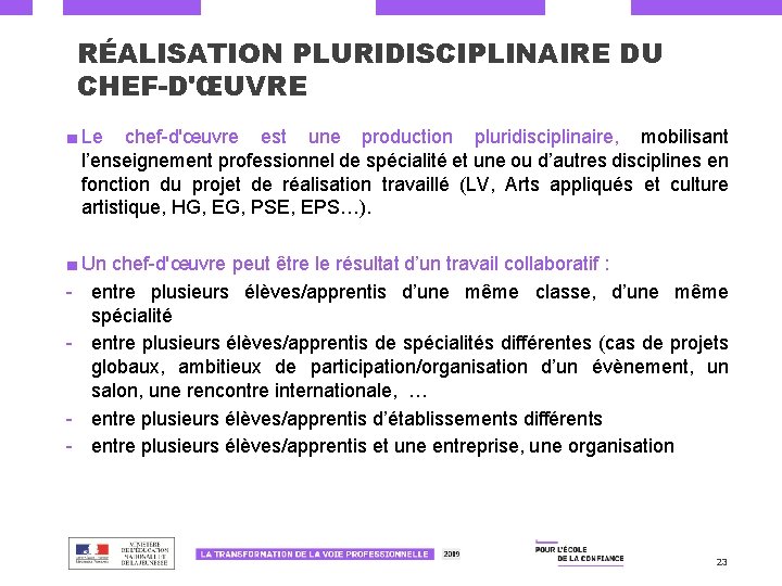 RÉALISATION PLURIDISCIPLINAIRE DU CHEF-D'ŒUVRE ■ Le chef-d'œuvre est une production pluridisciplinaire, mobilisant l’enseignement professionnel