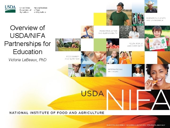 Overview of USDA/NIFA Partnerships for Education Victoria Le. Beaux, Ph. D 