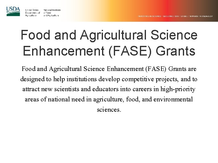 Food and Agricultural Science Enhancement (FASE) Grants are designed to help institutions develop competitive