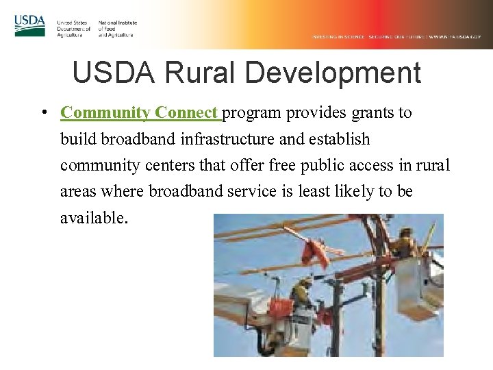 USDA Rural Development • Community Connect program provides grants to build broadband infrastructure and