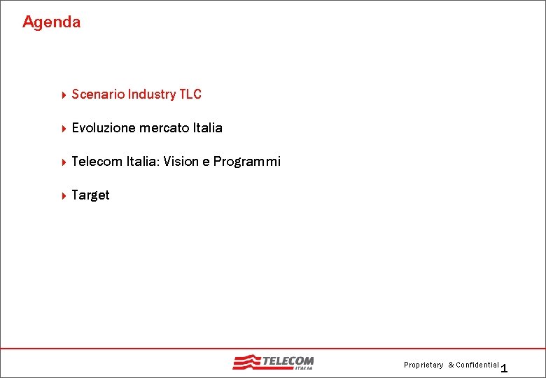 Agenda 4 Scenario Industry TLC 4 Evoluzione 4 Telecom mercato Italia: Vision e Programmi