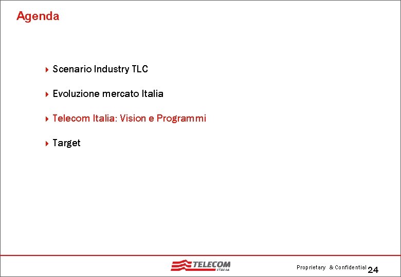 Agenda 4 Scenario Industry TLC 4 Evoluzione 4 Telecom mercato Italia: Vision e Programmi