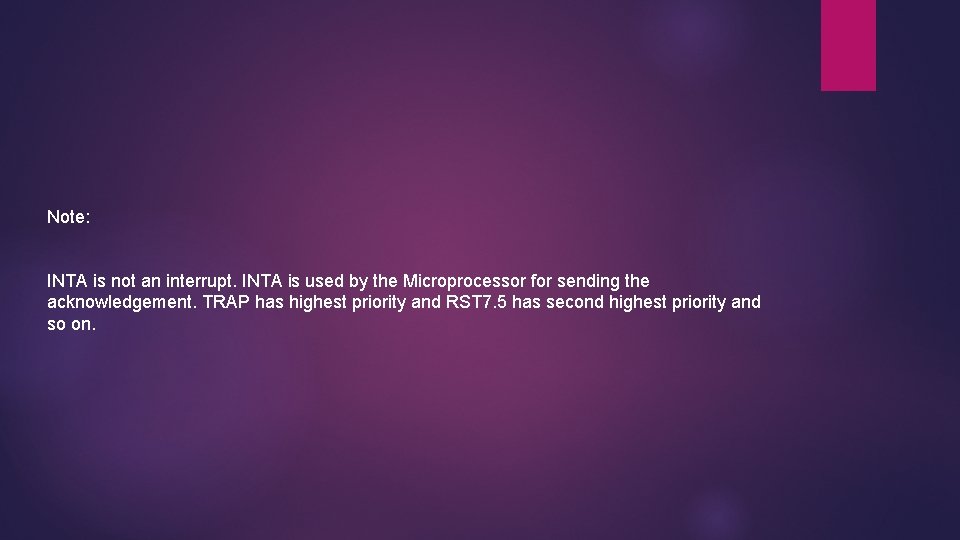 Note: INTA is not an interrupt. INTA is used by the Microprocessor for sending