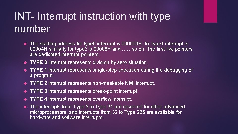 INT- Interrupt instruction with type number The starting address for type 0 interrupt is
