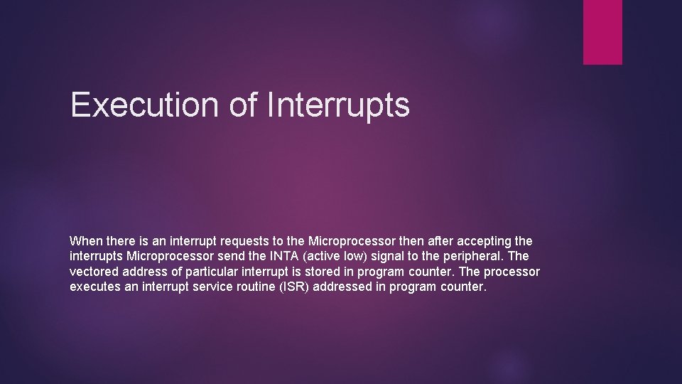 Execution of Interrupts When there is an interrupt requests to the Microprocessor then after