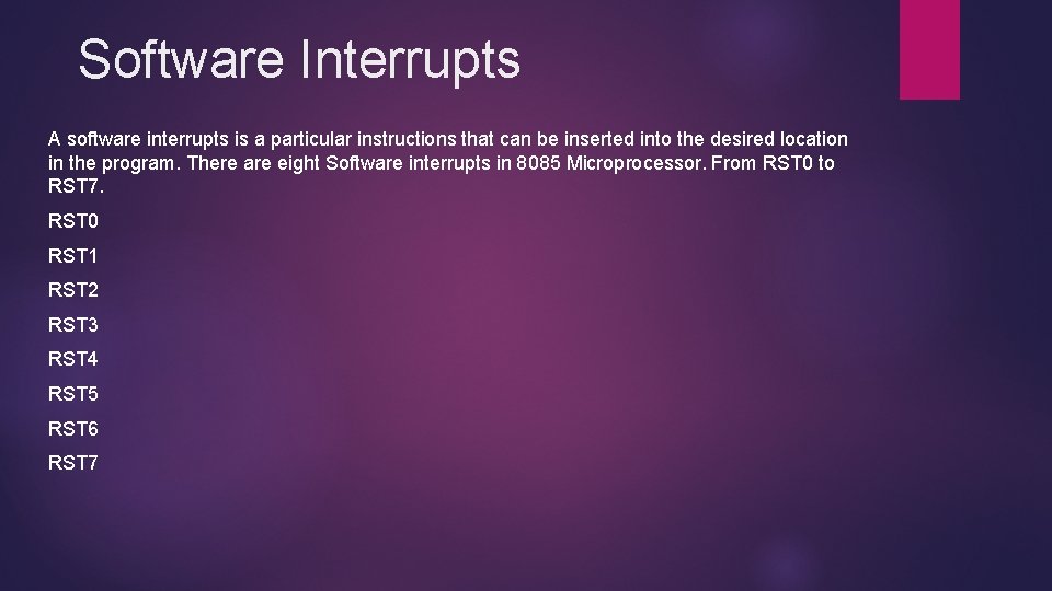 Software Interrupts A software interrupts is a particular instructions that can be inserted into