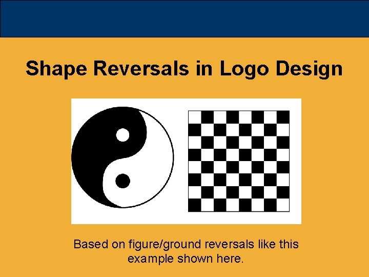 Shape Reversals in Logo Design Based on figure/ground reversals like this example shown here.